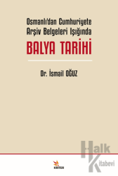 Osmanlı’dan Cumhuriyete Arşiv Belgeleri Işığında Balya Tarihi