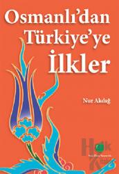 Osmanlı’dan Türkiye’ye İlkler