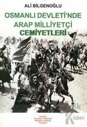 Osmanlı Devleti’nde Arap Milliyetçi Cemiyetleri