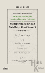 Osmanlı Devleti’nde Modern İktisadın Gelişimi ve Menapirzade Nuri’nin Mebahis-i İlm-i Servet’i