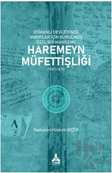 Osmanlı Devleti’nde Vakıflar İçin Kurulmuş Özel Bir Mahkeme: Haremeyn Müfettişliği (1587-1615)