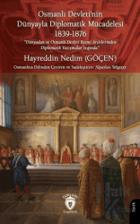 Osmanlı Devleti’nin Dünyayla Diplomatik Mücadelesi 1839 - 1876