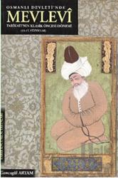 Osmanlı Devleti'nde Mevlevi Tarikatı'nın Klasik Öncesi Dönemi (13-17. Yüzyıllar) Tarikatı'nın Klasik Öncesi Dönemi (13 - 17. Yüzyıllar)
