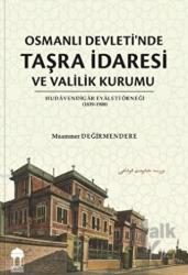 Osmanlı Devleti'nde Taşra İdaresi ve Valilik Kurumu Hudavendigar Eyaleti Örneği (1839-1908)