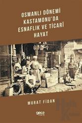 Osmanlı Dönemi Kastamonu'da Esnaflık ve Ticari Hayat