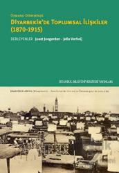 Osmanlı Döneminde Diyarbekir'de Toplumsal İlişkiler (1870-1915)