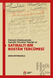 Osmanlı Edebiyatında Satıraltı Tercüme Tekniği ve Satıraltı Bir Bostan Tercümesi