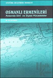 Osmanlı Ermenileri Arasında Dini ve Siyasi Mücadeleler