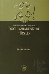 Osmanlı Hakimiyetine Kadar Doğu Karadeniz’de Türkler