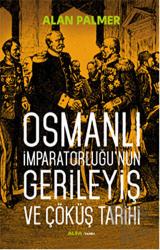 Osmanlı İmparatorluğu'nun Gerileyiş ve Çöküş Tarihi