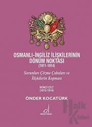 Osmanlı - İngiliz İlişkilerinin Dönüm Noktası (1911 - 1914) - 2. Cilt