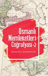 Osmanlı Memleketleri Coğrafyası - 2