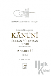 Osmanlı Mimarisinde Kanuni Sultan Süleyman Devri - Anadolu VII. Cilt (Ciltli)
