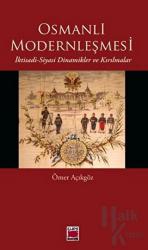 Osmanlı Modernleşmesi İktisadi-Siyasi Dinamikler ve Kırılmalar