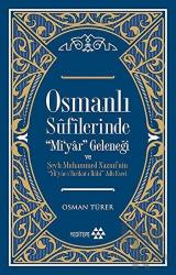 Osmanlı Sufilerinde Mi’yar Geleneği ve Şeyh Muhammed Nazmi’nin Mi’yar-ı Tarikat-ı İlahi Adlı Eseri