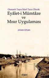 Osmanlı Taşra İdari Tarzı Olarak Eyalet-i Mümtaze ve Mısır Uygulaması