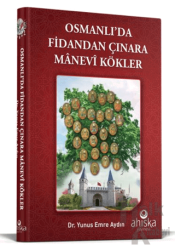 Osmanlıda Fidandan Çınara Manevi Kökler (Ciltli)