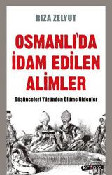 Osmanlı'da İdam Edilen Alimler Düşünceleri Yüzünden Ölüme Gidenler