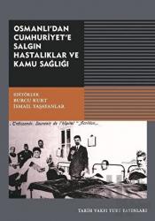 Osmanlı'dan Cumhuriyet'e Salgın Hastalıklar ve Kamu Sağlığı