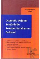 Otomotiv Dağıtım Sektöründe Rekabet Kurallarının Gelişimi (Ciltli)