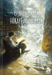 Öykü Yazmak Hikaye Anlatmak