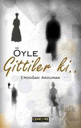 Öyle Gittiler ki