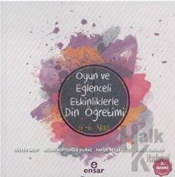 Oyun ve Eğlenceli Etkinliklerle Din Öğretimi 4-6 Yaş (Ciltli)