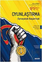 Oyunlaştırma – Oynayarak Başarmak Temel Oyun ve Oyunlaştırma Sözlüğü ile