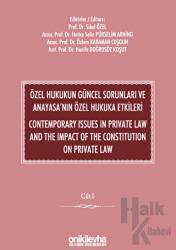 Özel Hukukun Güncel Sorunları ve Anayasa'nın Özel Hukuka Etkileri / Contemporary Issues In Private Law And The Impact Of The Constitution On Private Law (2 CİLT)