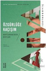 Özgürlüğe Kaçışım - Hapishaneden Notlar