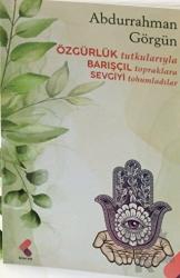 Özgürlük Tutkularıyla Barışçıl Topraklara Sevgiyi Tohumladılar