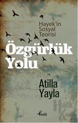 Özgürlük Yolu Hayek'in Sosyal Teorisi