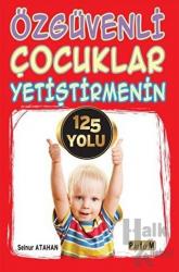 Özgüvenli Çocuklar Yetiştirmenin 125 Yolu