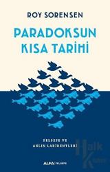 Paradoksun Kısa Tarihi Felsefe ve Aklın Labirentleri