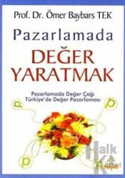 Pazarlamada Değer Yaratmak Pazarlamada Değer Çağı Türkiye’de Değer Pazarlaması