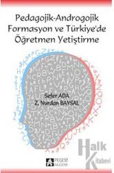 Pedagojik - Androgojik Formasyon ve Türkiye’de Öğretmen Yetiştirme (Ciltli)