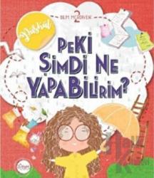 Peki Şimdi Ne Yapabilirim