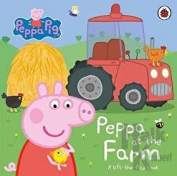 Peppa Pig: Peppa at the Farm : A Lift-the-Flap Book (Ciltli)