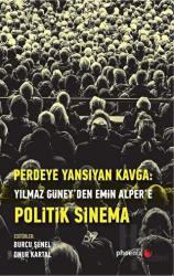 Perdeye Yansıyan Kavga Yılmaz Güney’den Alper’e Politik Sinema