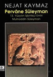 Pervane Süleyman 13. Yüzyılın İşbirlikçi Emiri Muinüddin Süleyman