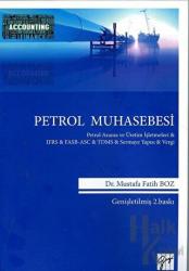 Petrol Muhasebesi Petrol Arama ve Üretim İşletmeleri &amp; IFRS &amp; FASB-ASC &amp; TDMS &amp; Sermaye Yapısı &amp; Vergi