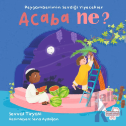 Peygamberimin Sevdiği Yiyecekler Acaba Ne? (Pencereli Kitap) (Ciltli)