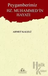 Peygamberimiz Hz. Muhammed'in Hayatı