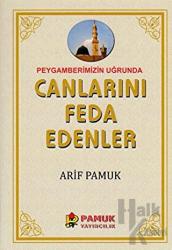 Peygamberimiz Uğrunda Canlarını Feda Edenler (Pamuk-257)