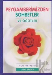 Peygamberimizden Sohbetler ve Öğütler