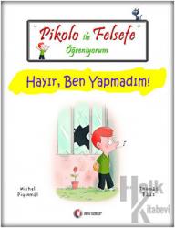 Pikolo ile Felsefe Öğreniyorum - Hayır, Ben Yapmadım!