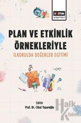 Plan ve Etkinlik Örnekleriyle İlkokulda Değerler Eğitimi