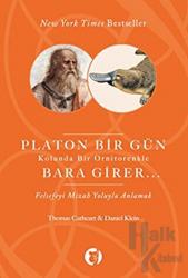 Platon Bir Gün Kolunda Bir Ornitorenkle Bara Girer