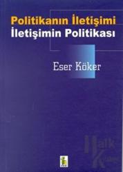 Politikanın İletişimi-İletişimin Politikası