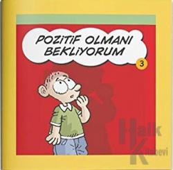 Pozitif Olmanı Bekliyorum - Rehberlik Kitapları Dizisi 3